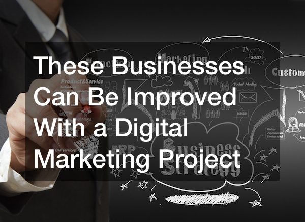These Businesses Can Be Improved With a Digital Marketing Project