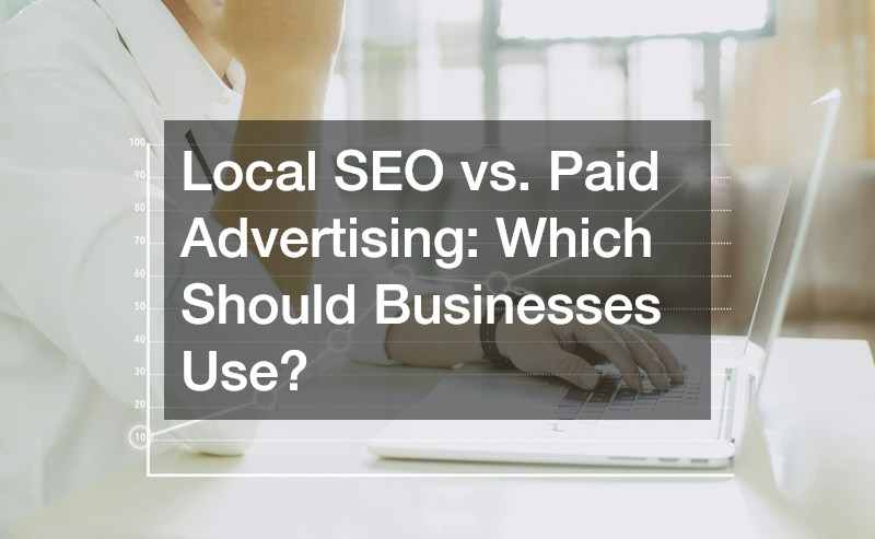 Local SEO vs. Paid Advertising: Which Should Businesses Use?